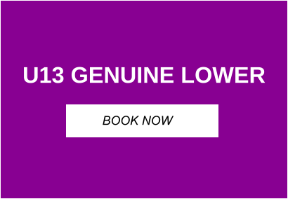 U13 GENUINE LOWER BOOK NOW